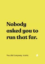 Funny Congratulations - Nobody Asked You To Run That Far created by Jog On Studio