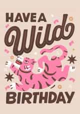 Arty Birthday Card - Pink Tiger - Have A Wild Birthday created by The Inking Rose