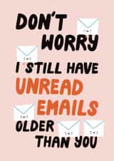 Funny Birthday Card - Unread Emails Older Than You created by Christine Cuddihy Illustration