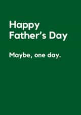 Classic Father’s Day Card – Maybe One Day created by Lemonade Insight