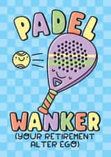 Funny Retirement Card - Padel Wanker created by Katie Ruby Illustration