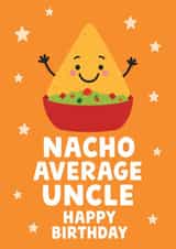Cute Birthday Card - For Uncle - Nacho Pun created by tea please