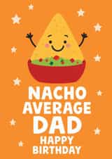 Cute Birthday Card - For Dad - Nacho Pun created by tea please