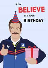 Ted Lasso | Birthday Card | I Believe It's Your Birthday created by Mark Winter