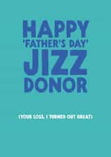 Funny Father's Day Card - Jizz Donor created by The Buddy Fernandez Card Co.