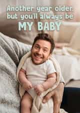 Funny Birthday Card - Always My Baby created by Bonne Nouvelle