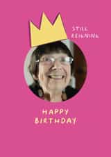 Personalised Birthday Photo Card created by Sabrin Deirani - Classic Birthday Card - Still Reigning - Crown