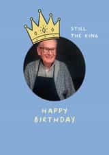 Personalised Birthday Photo Card created by Sabrin Deirani - Classic Birthday Card - Still The King - For Him