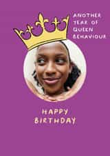 Personalised Birthday Photo Card created by Sabrin Deirani - Classic Birthday Card - Another Year Of Queen Behaviour - Crown