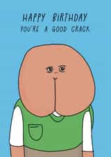 Funny Birthday Card - You're A Good Crack - Bum created by Blessherlittleartoons by Amy