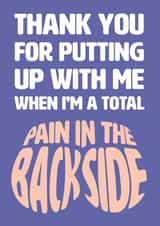 Cheeky Thank You Card - Putting Up With Me - Pain In The Backside -P in the A created by Versed Aid