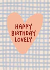 Happy Birthday Lovely, cute heart & gingham design, colourful and modern card created by Kind of Simple Designs