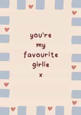 You’re My Favourite Girlie, cute heart design - best friend, sister, fun modern created by Kind of Simple Designs