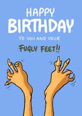 Funny Birthday Card - Happy Birthday To You And Your Fugly Feet created by Bryony Jackson Walters