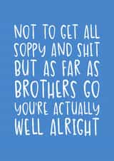 Funny Birthday Card- For Brother - You’re Actually Well Alright created by Brogan Thomas