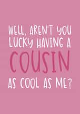Funny Birthday Card - For Cousin -  As Cool As Me created by Brogan Thomas