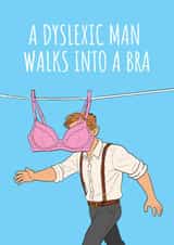 Funny birthday card - dyslexic man walks in to a bra created by stu.dio.art