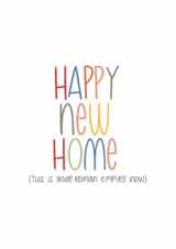 Cute, Funny New Home Card - Happy New Home created by Sunflowers & Sarcasm