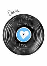 Father's Day Card: Dad Just for the record I love you x created by claire close