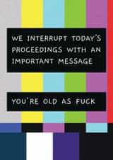 Rude Birthday Card - Important Message - Old As Fuck created by Picardso