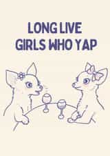 Funny Dog Lover or Best Friend Card – Long Live Girls Who Yap - Dogs created by Brooke Davies