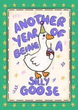 Cute Birthday Card - Another Year Of Being A Silly Goose created by Kamiya Chirodian