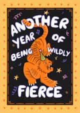 Arty Birthday Card - Another Year Of Being Wildly Fierce - Tiger created by Kamiya Chirodian
