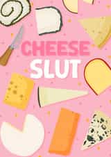 Funny Birthday Card - Cheese Slut created by Pink Peach Cards