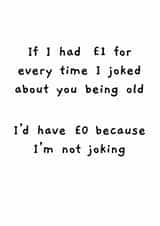 Funny Birthday Card — If I Had A Pound — Not Joking created by Picardso