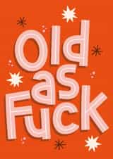 Funny Birthday Card - Old As Fuck created by Jane Farnham Designs