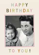Personalised Birthday Photo Card created by AniSomi - Classic Birthday Card – Happy Birthday To You