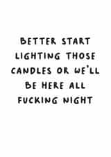 Funny Birthday Card — Better Start Lighting The Candles created by Picardso