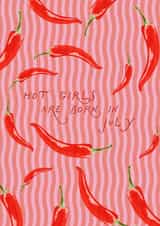 Hot Girls Are Born In July Chilli Print Birthday Card for Besties created by Illustratoni