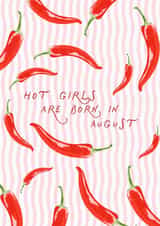 Hot Girls Are Born In August Chilli Print Birthday Card for Besties created by Illustratoni