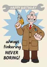Funny Birthday Card - Wallace & Gromit - Always Tinkering created by Wallace & Gromit