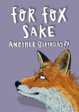 Funny Birthday Card - For Fox Sake - Another Birthday created by Lovely Paper Stuff ltd