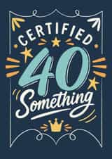 Funny Birthday Card - Certified Forty Something created by Happy  Introvert