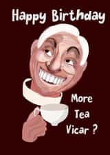 Funny Birthday Card - Dick Emery - More Tea, Vicar? created by Hinkypunk Illustration 