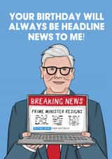 Funny Birthday Card - Headline News - Keir Starmer - Resignation created by Running with Scissors