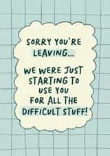Funny Leaving Card - Difficult Stuff created by Sweetlove Press
