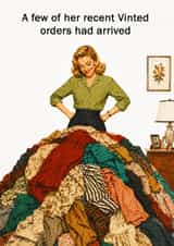 Funny Birthday Card - A Few Of Her Vinted Orders Had Arrived - Pile Of Clothes created by Go La La!