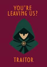Funny Work Leaving Card – Traitors Inspired – You’re Leaving Us? created by hot girls make cards