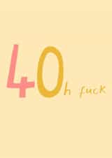 Funny 40th Birthday Card - Oh Fuck created by URGHH Card Co.