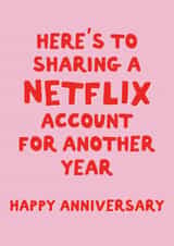 Funny Anniversary Card - Here's To Sharing A Netflix Account - For Another Year created by Sweetlove Press