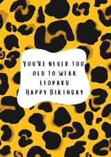 Leopard Loving Birthday Card - never too old for animal print created by Sukhi Writes Stuff