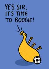 Football Celebration Scottish Slang Birthday Card - Yes Sir It’s Time To Boogie created by Greetin’ Cards UK