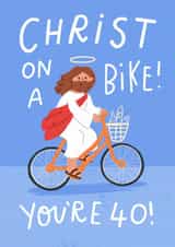 Funny 40th Birthday Card - Christ On A Bike - You're 40! created by Pilea Press