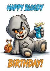 Cute Funny Birthday Card For Friend - Scratty Ted Happy Bloody Birthday created by Pineapple Parrot