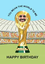 Personalised Birthday Photo Card created by now what. studio - Funny Birthday/Anniversary Card - World Cup Trophy - You Mean The World To Me