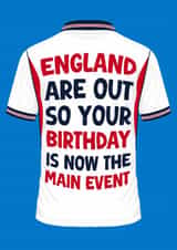 Funny Birthday Card - England Football - You're Birthday Is Now The Main Event created by Pink Peach Cards